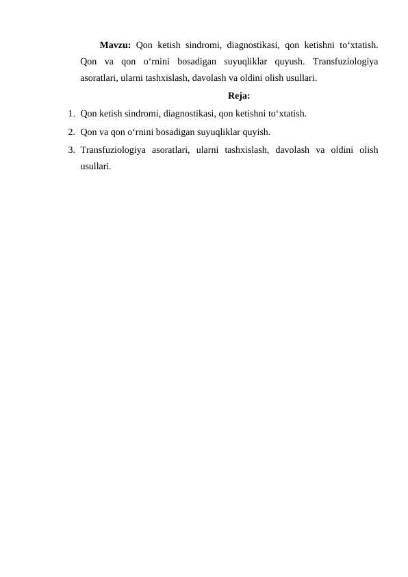 Qon ketish sindromi, diagnostikasi, qon ketishni toʻxtatish. Qon va qon oʻrnini bosadigan suyuqliklar quyush. Transfuziologiya asoratlari, Jularni tashxislash, davolash va oldini olish usullari