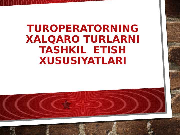 Turoperatorning_xalqaro_turlarni_tashkil_etish_xususiyatlari