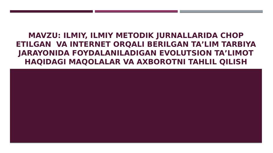 Ilmiy, ilmiy metodik jurnallarida chop etilgan  va internet orqali berilgan taʼlim tarbiya jarayonida Foydalaniladigan evolutsion taʼlimot haqidagi maqolalar va axborotni tahlil qilish
