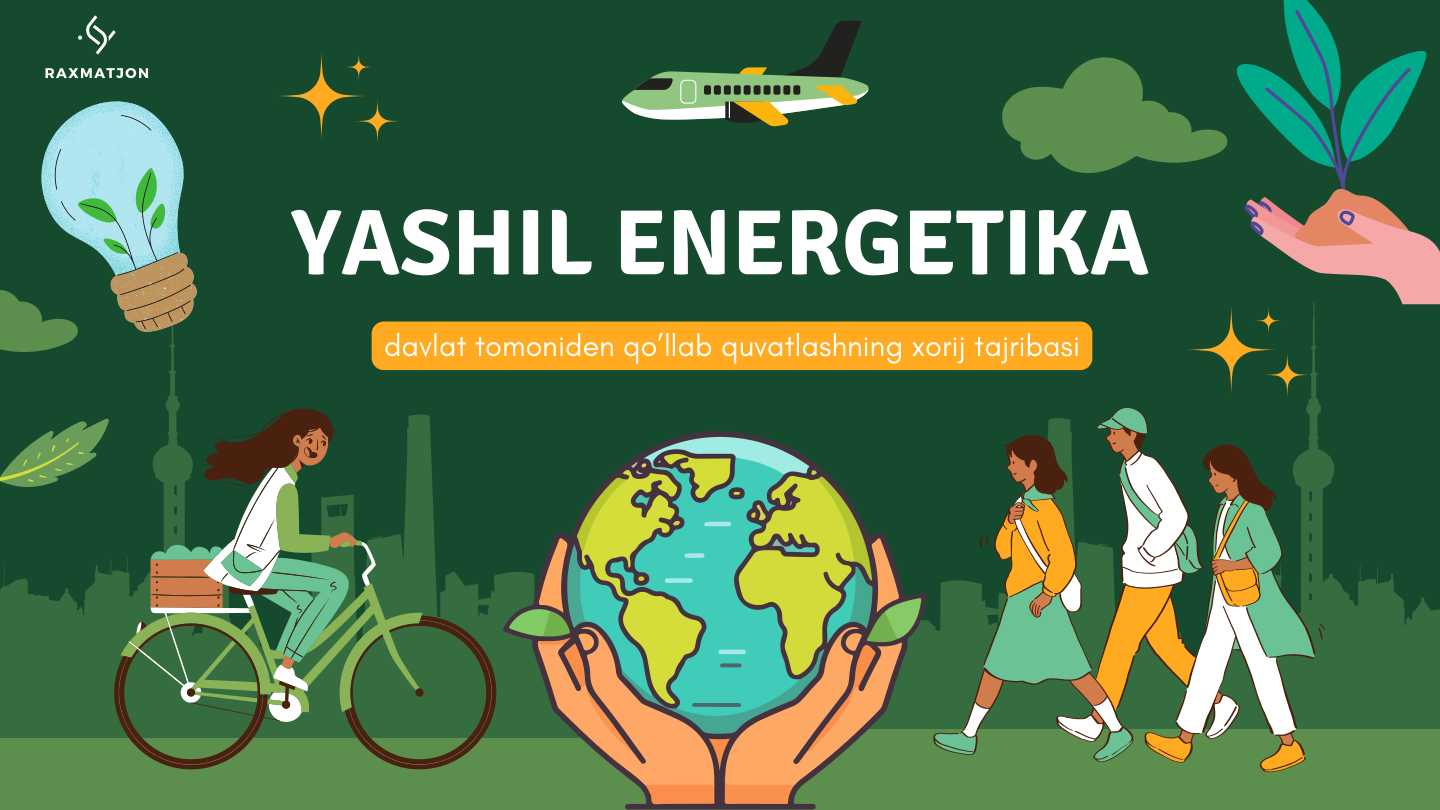 Yashil energetikani davlat tomonidan qo'llab quvvatlashning xorij tajribasi