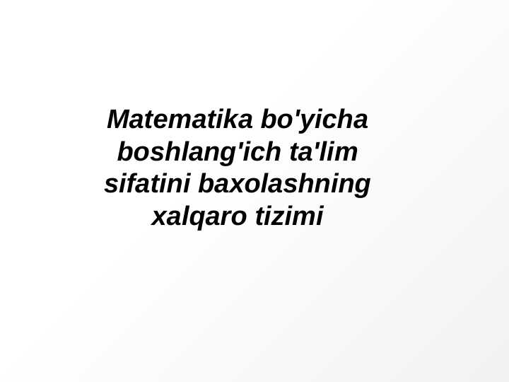 Matematika bo'yicha boshlang'ich ta'lim sifatini baxolashning xalqaro tizimi