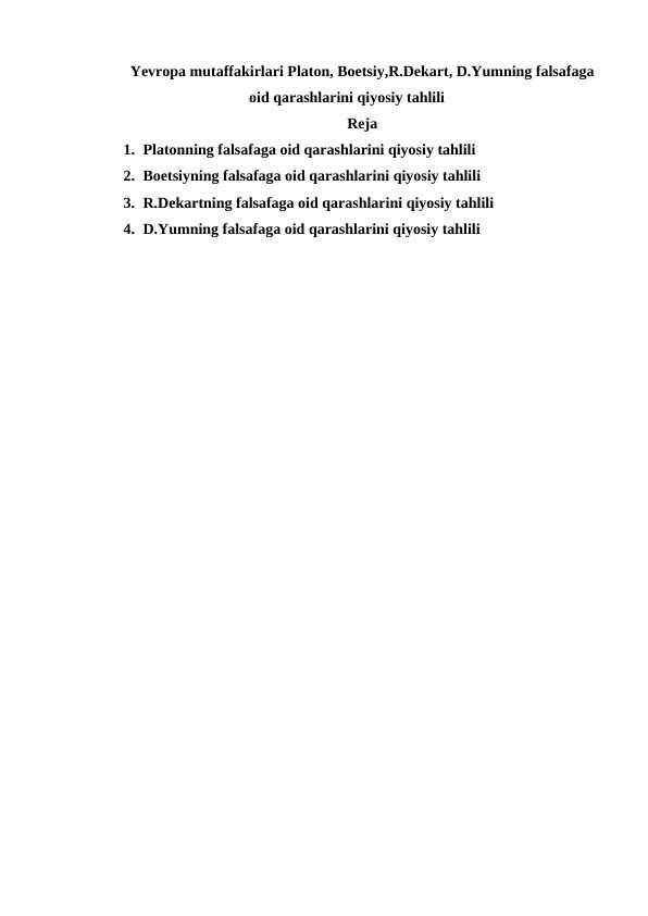 Yevropa mutaffakirlari Platon, Boetsiy,R.Dekart, D.Yumning falsafaga oid qarashlarini qiyosiy tahlili