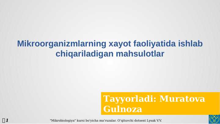 Mikroorganizmlarning xayot faoliyatida ishlab chiqariladigan mahsulotlar