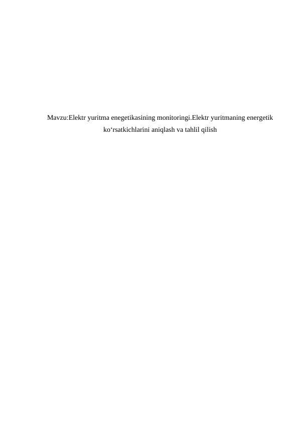 Elektr yuritma enegetikasining monitoringi.Elektr yuritmaning energetik ko‘rsatkichlarini aniqlash va tahlil qilish