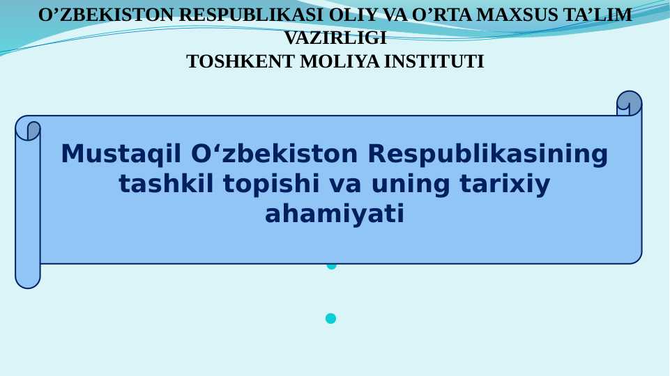 Mustaqil O‘zbekiston Respublikasining tashkil topishi va uning tarixiy ahamiyati