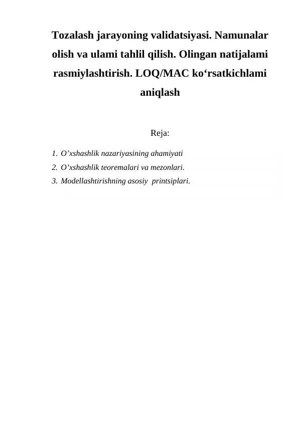 Tozalash jarayoning validatsiyasi. Namunalar olish va ulami tahlil qilish. Olingan natijalami rasmiylashtirish. LOQ MAC ko‘rsatkichlami aniqlash
