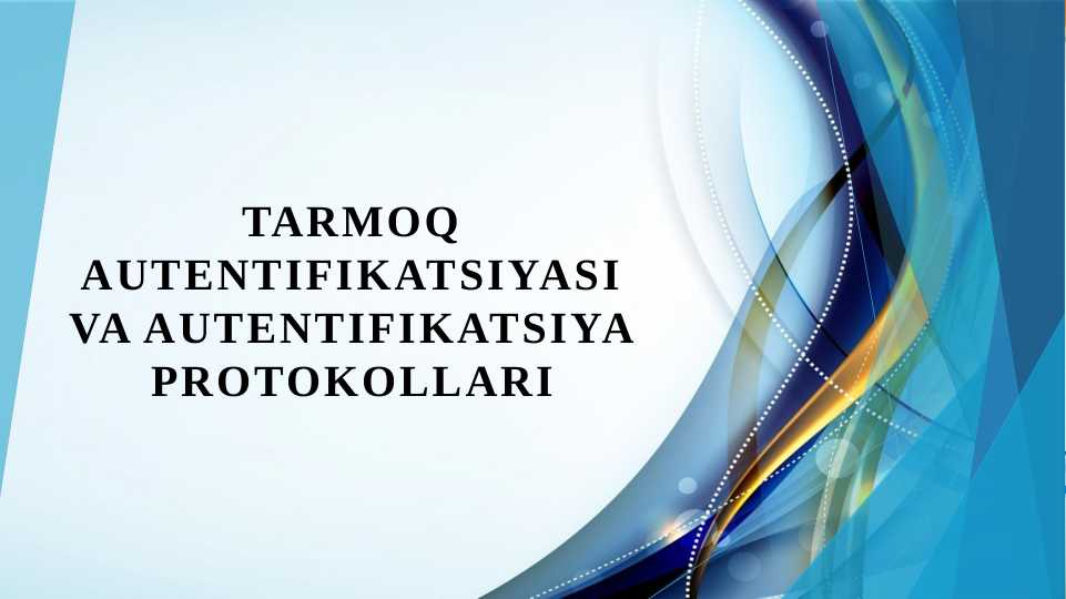 Tarmoq autentifikatsiyasi va autentifikatsiya protokollari