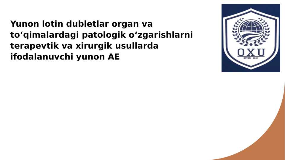 Yunon lotin dubletlar organ va toʻqimalardagi patologik oʻzgarishlarni terapevtik va xirurgik usullarda ifodalanuvchi yunon AE