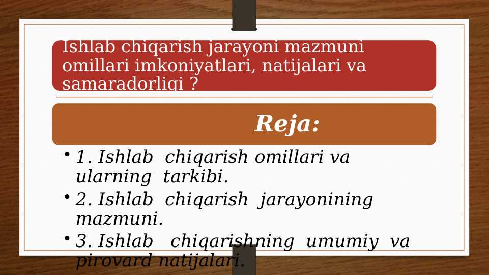 Ishlab chiqarish jarayoni mazmuni omillari imkoniyatlari, natijalari va samaradorligi ?