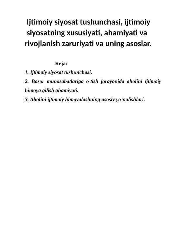 Ijtimoiy siyosat tushunchasi, ijtimoiy    siyosatning xususiyati, ahamiyati va rivojlanish zaruriyati va uning asoslar.