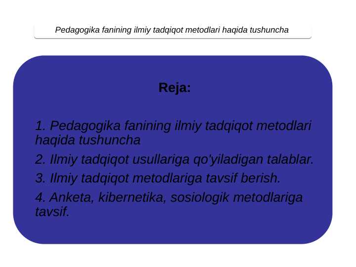 Pedagogika fanining ilmiy tadqiqot metodlari haqida tushuncha