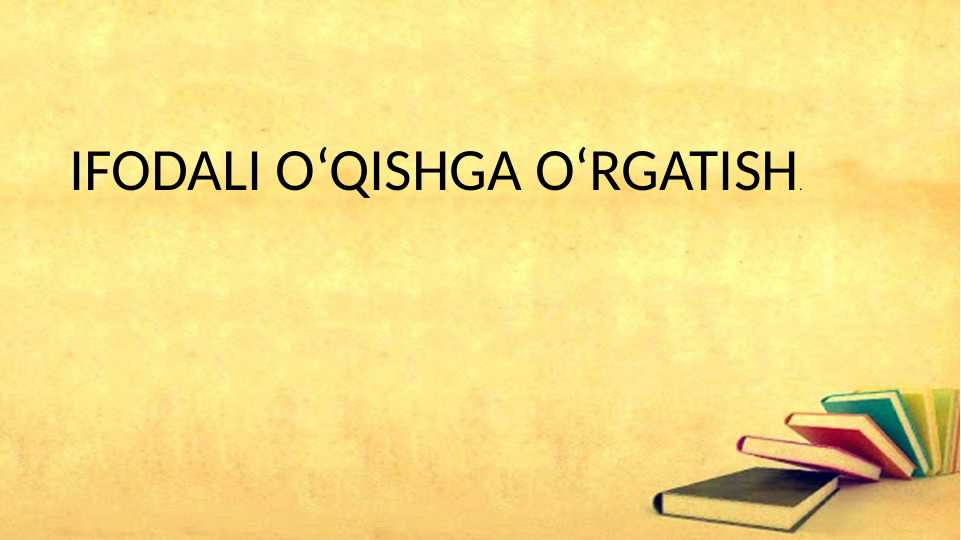 IFODALI O‘QISHGA O‘RGATISH.