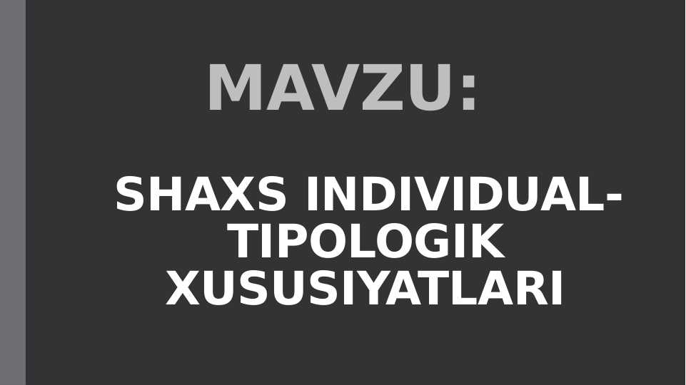 SHAXS INDIVIDUAL-TIPOLOGIK XUSUSIYATLARI