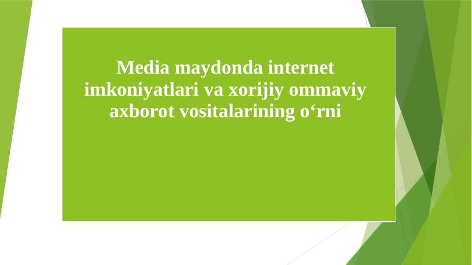 Media maydonda internet imkoniyatlari va xorijiy ommaviy axborot vositalarining o‘rni