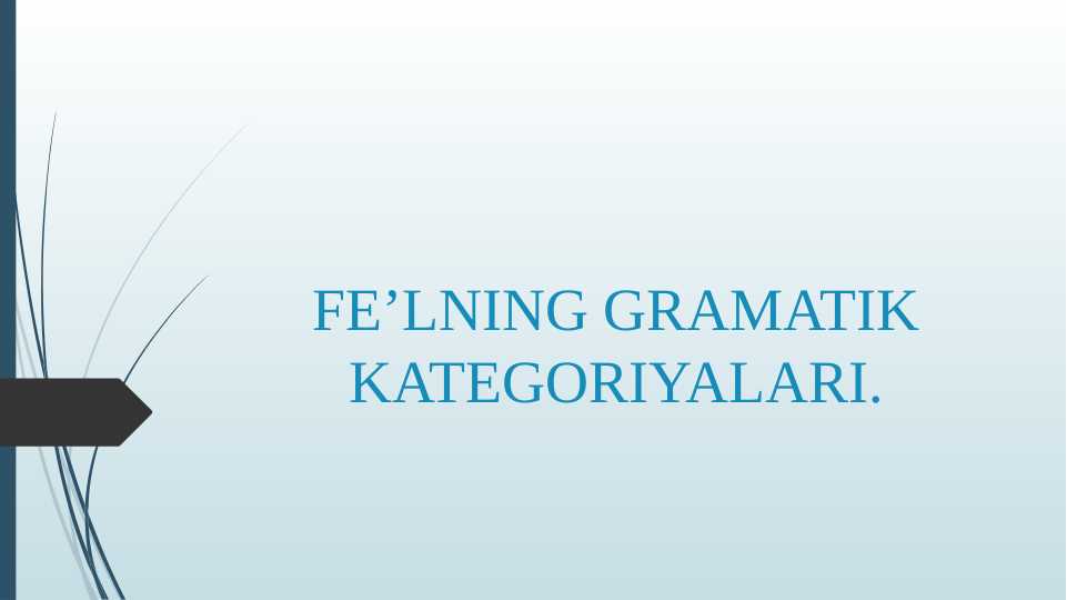 FE’LNING GRAMATIK KATEGORIYALARI.