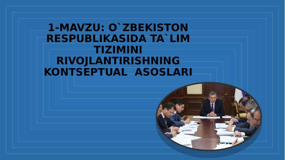 O`ZBEKISTON RESPUBLIKASIDA TA`LIM TIZIMINI RIVOJLANTIRISHNING KONTSEPTUAL  ASOSLARI