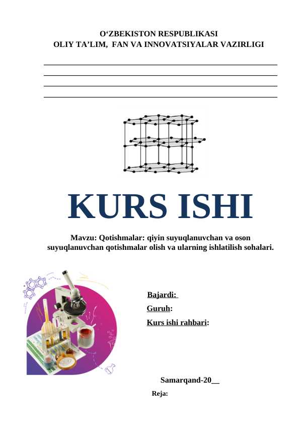 Qotishmalar: Qiyin suyuqlanuvchan va oson suyuqlanuvchan qotishmalar olish hamda ularning ishlatilish sohalari