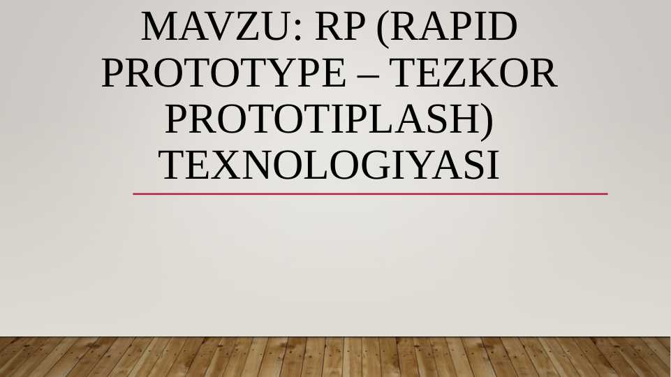 RP (RAPID PROTOTYPE – TEZKOR PROTOTIPLASH) TEXNOLOGIYASI