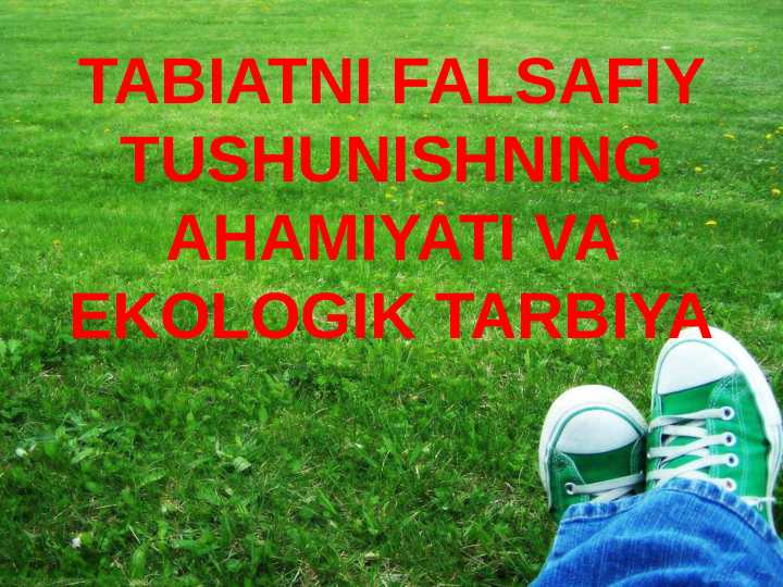 TABIATNI FALSAFIY TUSHUNISHNING AHAMIYATI VA EKOLOGIK TARBIYA