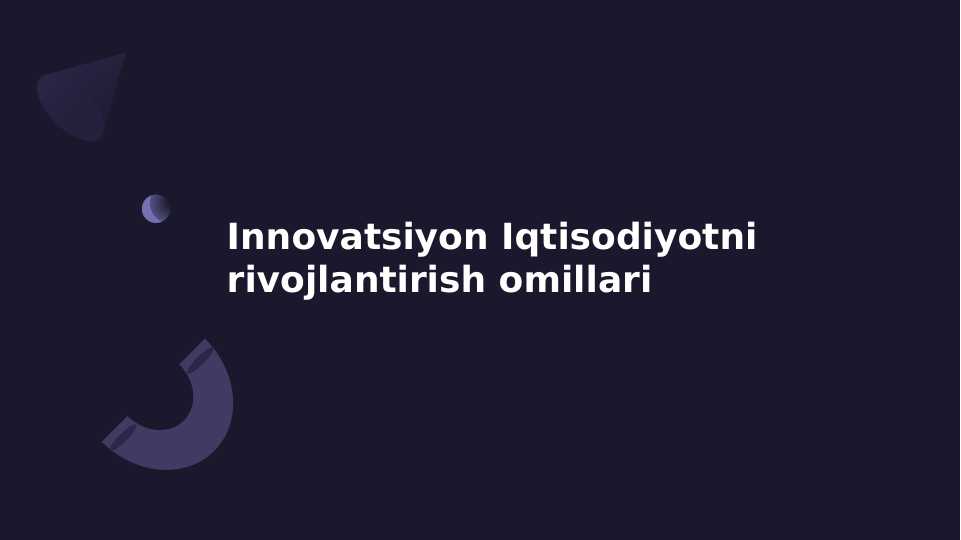 Innovatsiyon Iqtisodiyotni rivojlantirish omillari