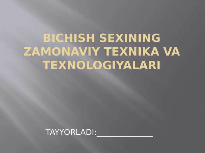 BICHISH SEXINING ZAMONAVIY TEXNIKA VA TEXNOLOGIYALARI