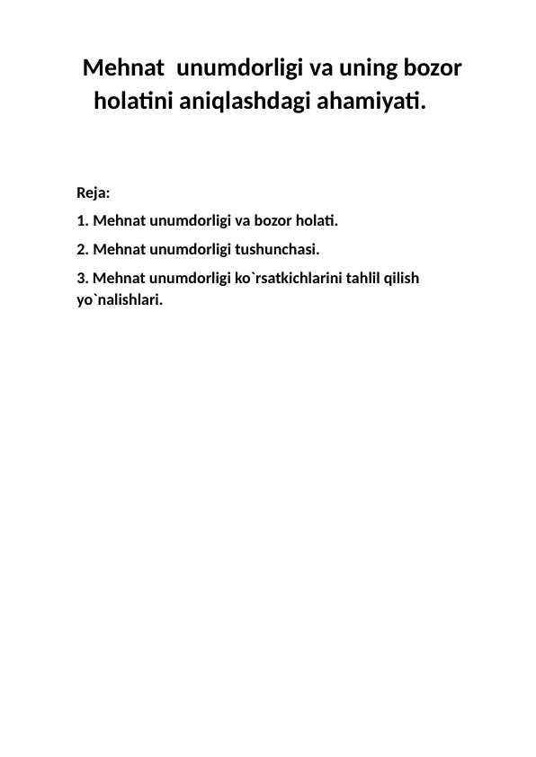 Mehnat  unumdorligi va uning bozor       holatini aniqlashdagi ahamiyati.