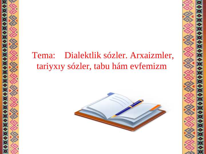 Dialektlik sózler. Arxaizmler, tariyxıy sózler, tabu hám evfemizm