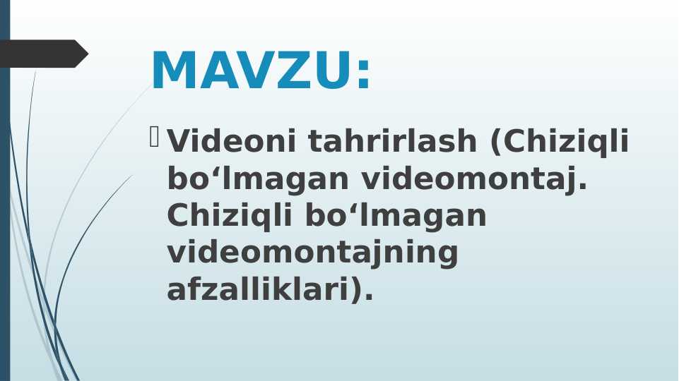 Videoni tahrirlash (Chiziqli bo‘lmagan videomontaj. Chiziqli bo‘lmagan videomontajning afzalliklari)