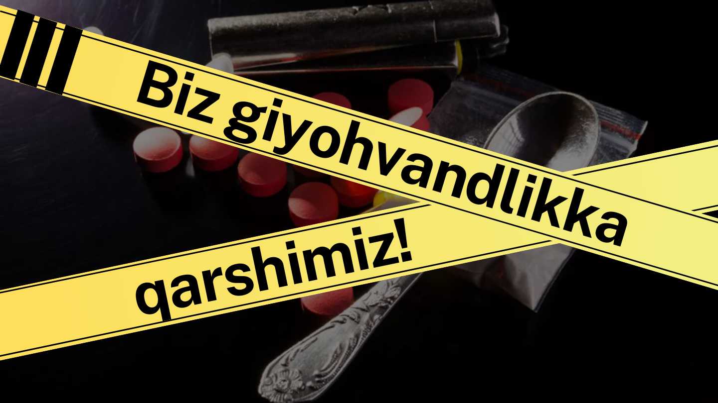 Biz giyohvandlikka qarshimiz