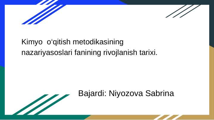 Kimyo  o‘qitish metodikasining nazariyasoslari fanining rivojlanish tarixi.