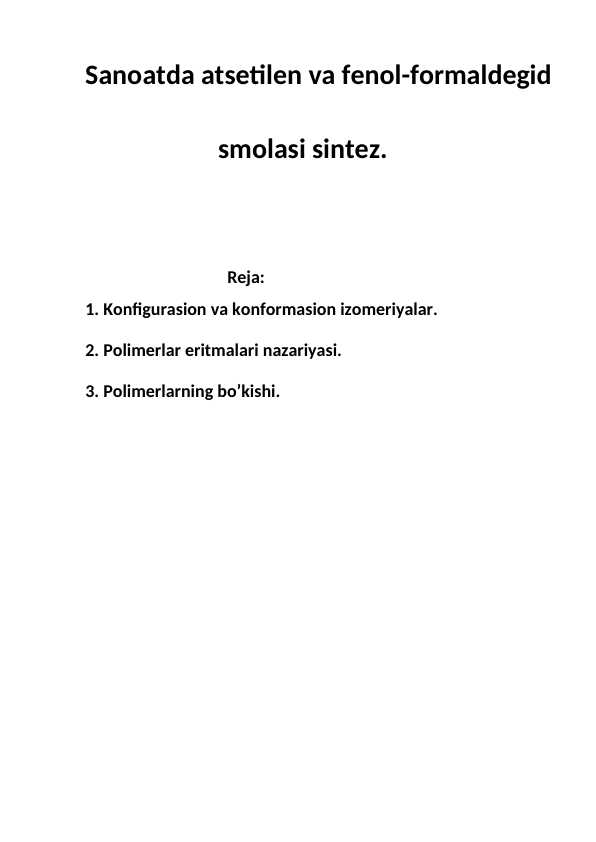 Sanoatda atsetilen va fenol-formaldegid                         smolasi sintez.