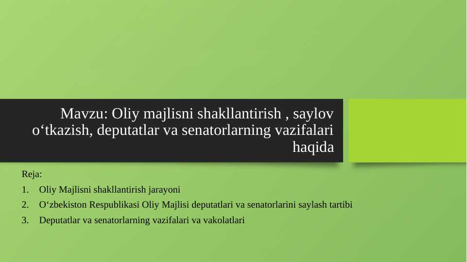 Oliy majlisni shakllantirish , saylov oʻtkazish, deputatlar va senatorlarning vazifalari haqida 2