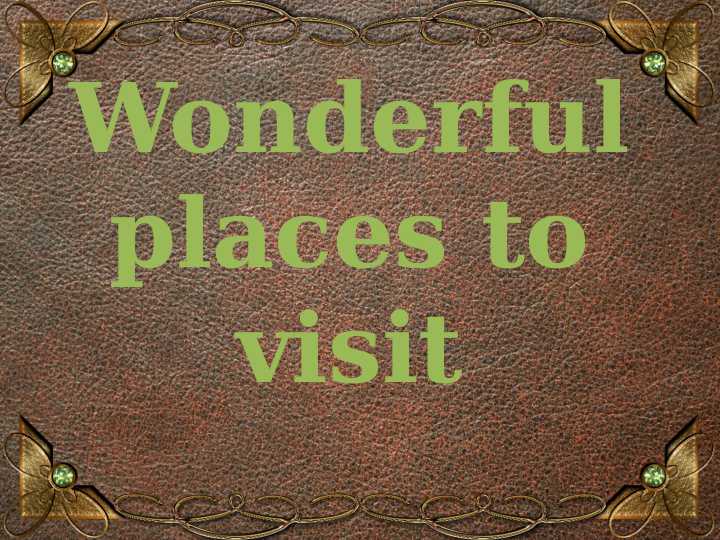 Wonderful places to visit
