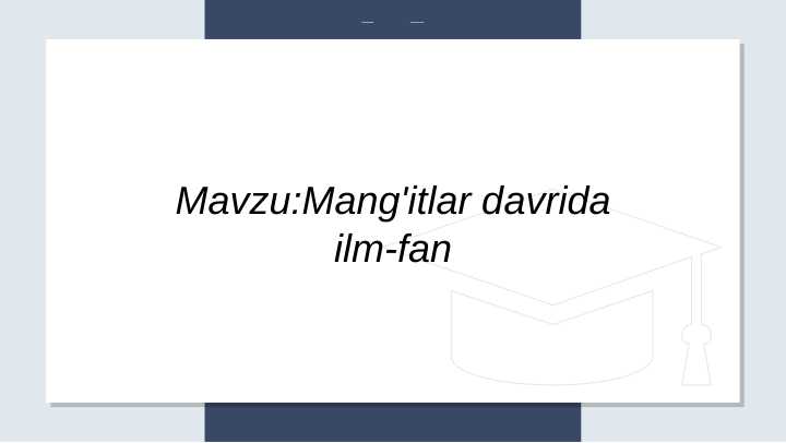 Mavzu: Mangʻitlar davrida ilm-fan