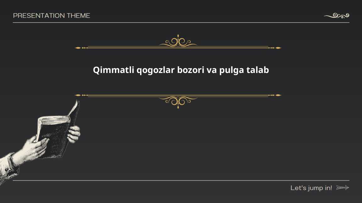 Qimmatli qogozlar bozori va pulga talab