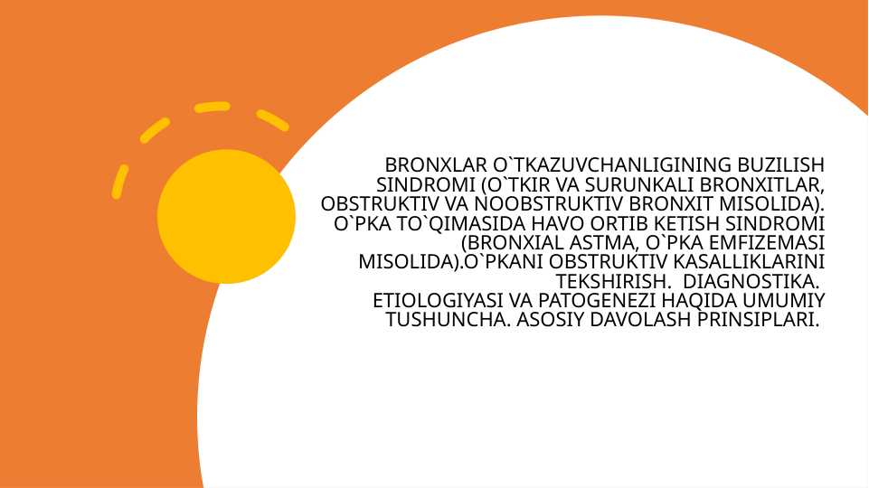 BRONXLAR O`TKAZUVCHANLIGINING BUZILISH SINDROMI . O`PKA TO`QIMASIDA HAVO ORTIB KETISH SINDROMI . .O`PKANI OBSTRUKTIV KASALLIKLARINI TEKSHIRISH