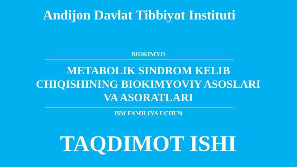 Metabolik sindrom kelib chiqishining biokimyoviy asoslari va asoratlari.