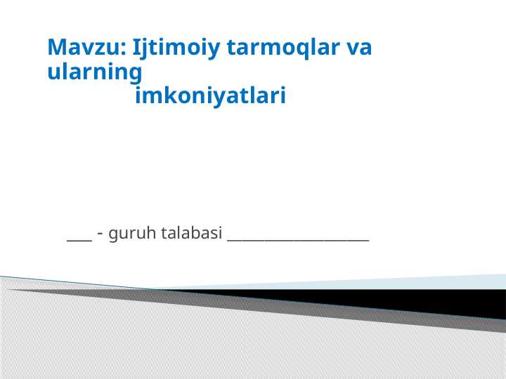 Ijtimoiy tarmoqlar va ularning                imkoniyatlari