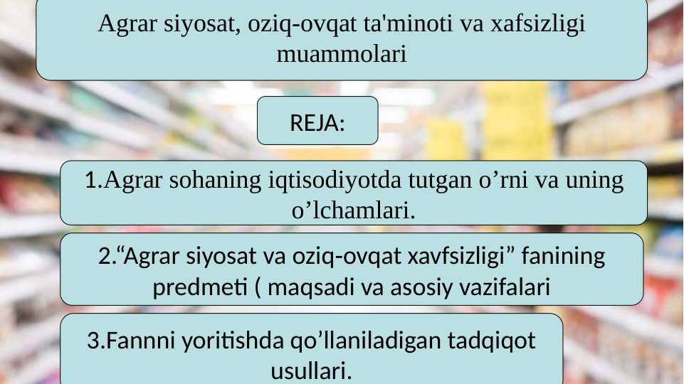 Agrar siyosat, oziq-ovqat ta'minoti va xafsizligi muammolari