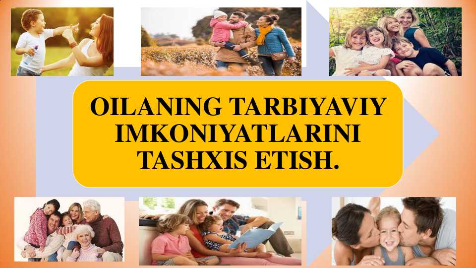 OILANING TARBIYAVIY  IMKONIYATLARINI  TASHXIS ETISH