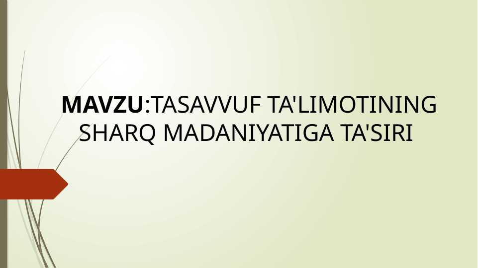 Tasavvuf talimotining sharq madaniyatiga ta'siri