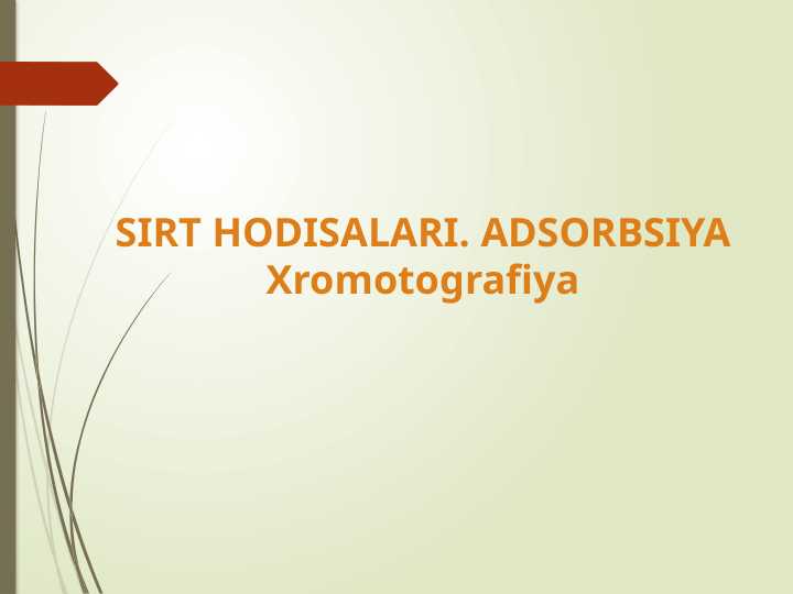 SIRT HODISALARI. ADSORBSIYA Xromotografiya