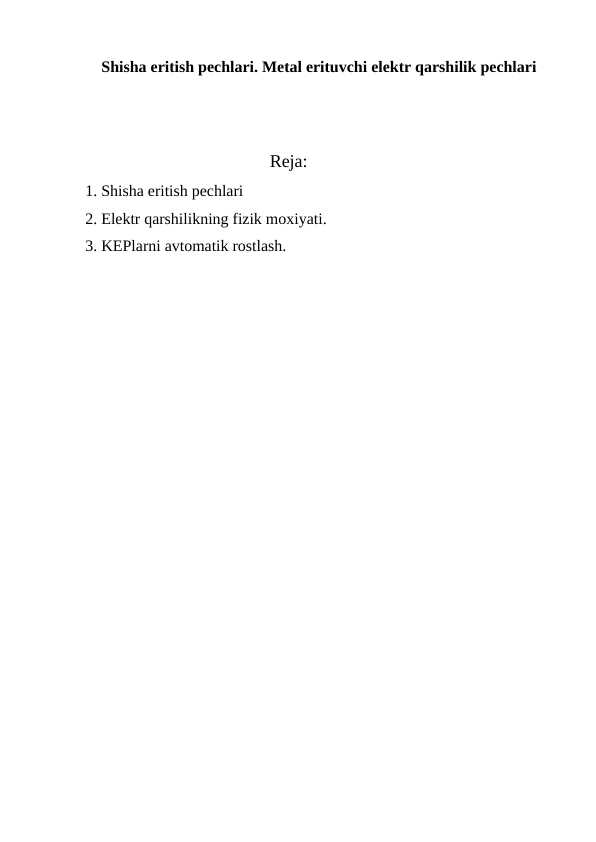 Shisha eritish pechlari. Metal erituvchi elektr qarshilik pechlari