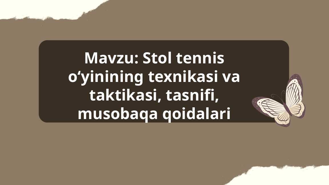 Stol tennis oʻyinining texnikasi va taktikasi, tasnifi, musobaqa qoidalari