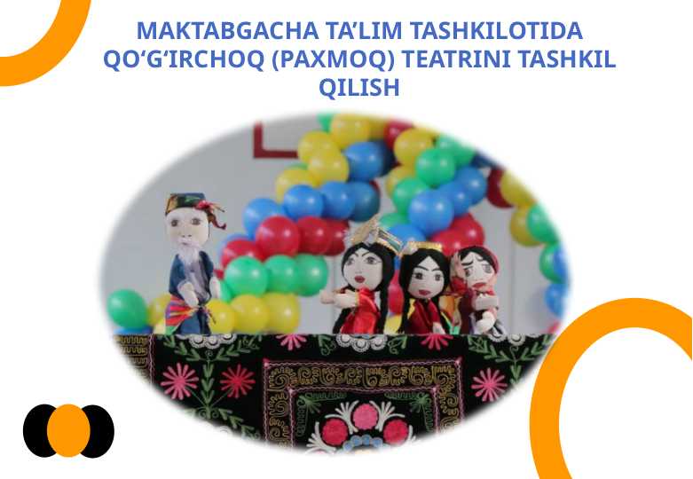 Maktabgacha ta’lim tashkilotida qo‘g‘irchoq (paxmoq) teatrini tashkil qilish