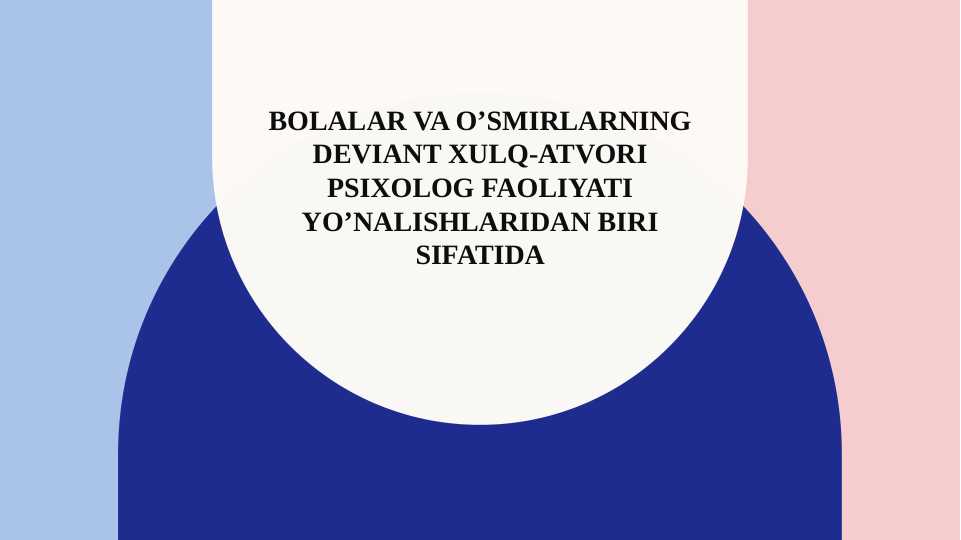 Bolalar va o’smirlarning deviant xulq-atvori psixolog faoliyati yo’nalishlaridan biri sifatida