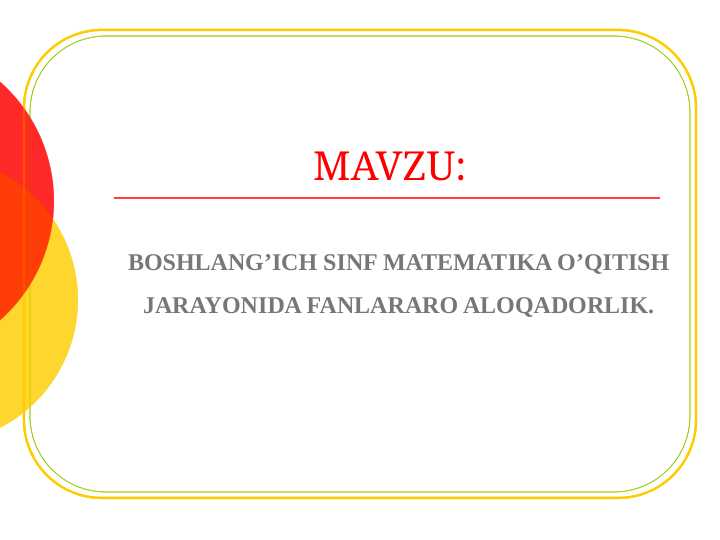 BOSHLANG’ICH SINF MATEMATIKA O’QITISH JARAYONIDA FANLARARO ALOQADORLIK.