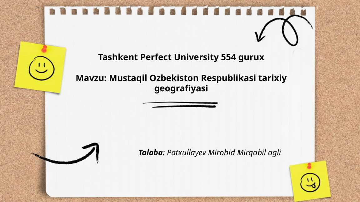 MUSTAQIL O'ZBEKISTON RESPUBLIKASI TARIXIY GEOGRAFIYASI.