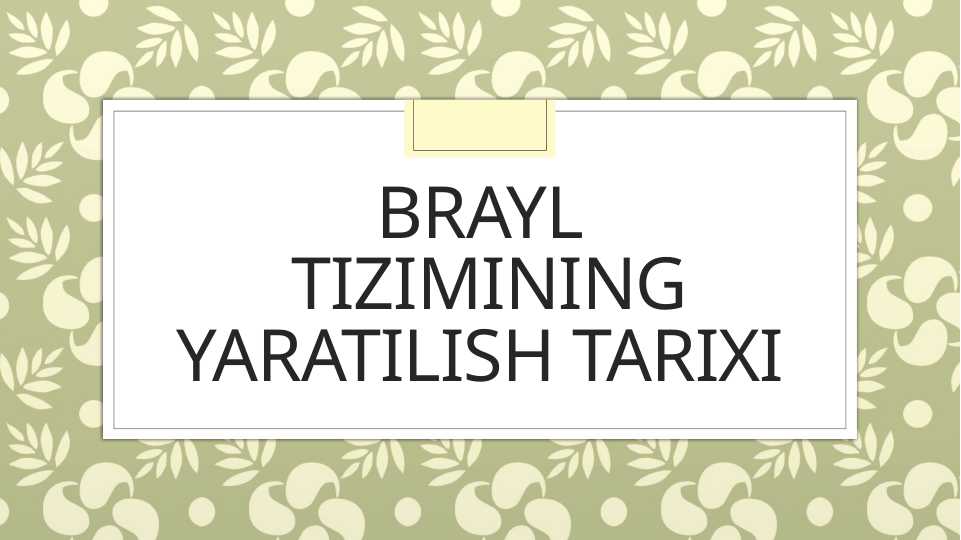 Brayl tizimining yaratilish tarixi