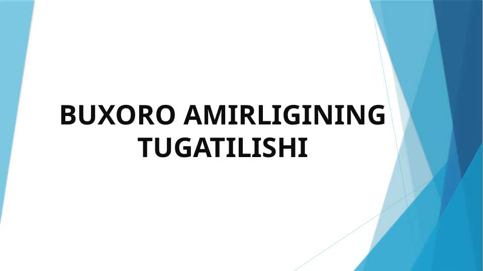 BUXORO AMIRLIGINING TUGATILISHI
